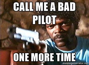 Bad pilot